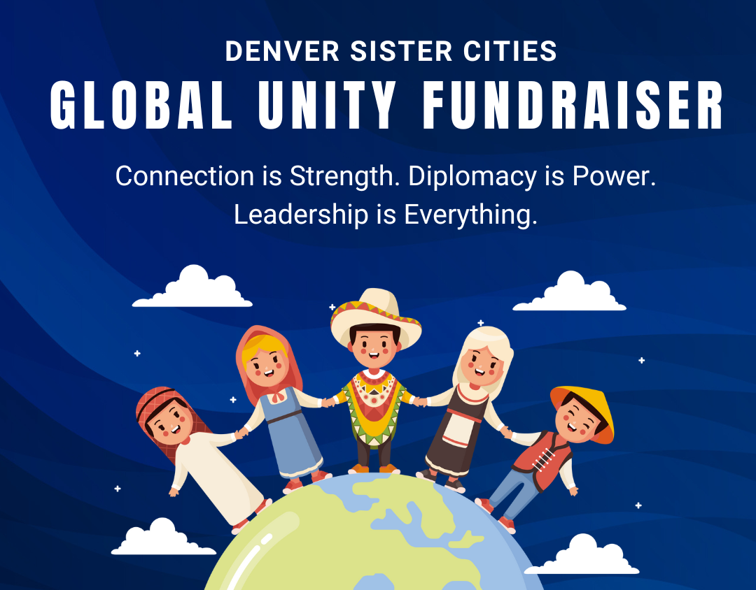 The Global Unity Fundraiser: Support Denver Sister Cities and the Denver Young Ambassador Program